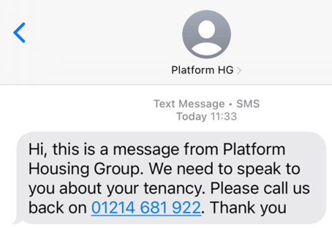 Screen shot showing a message that  would appear from Platform Housing Group. It shows the name Platform HG at the top of the screen and includes a simple message asking the customer to call about their tenancy on our number 01214 681922